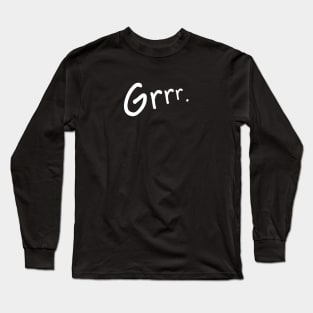 Grrr. Long Sleeve T-Shirt